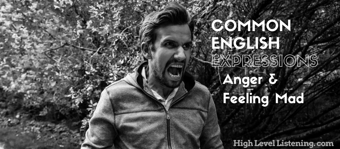 9 Common English Expressions for Anger or Feeling Mad