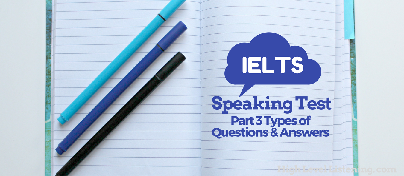 Tips for the IELTS Speaking Test Part 3 Questions and Answers